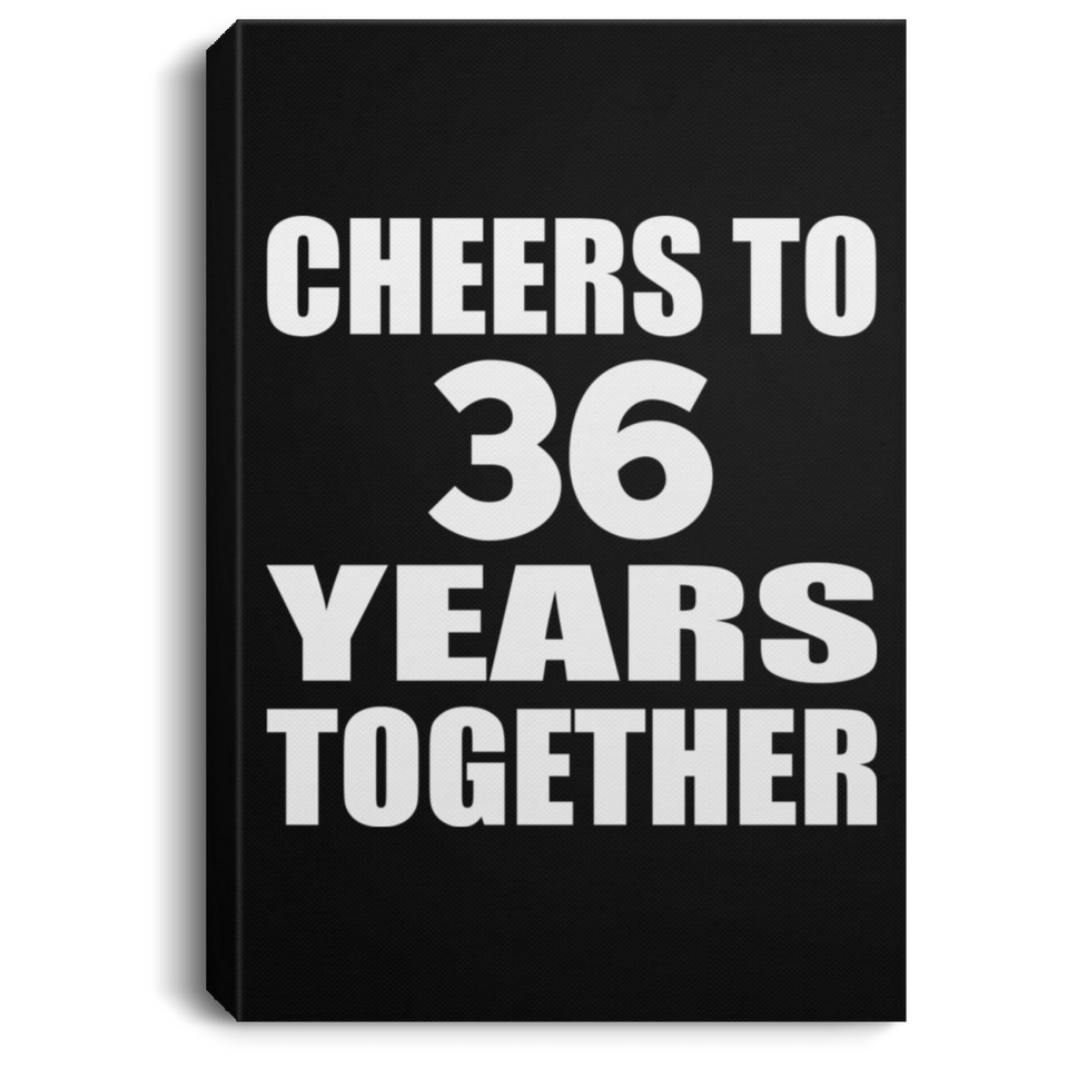 36th Anniversary Cheers To 36 Years Together - Canvas Portrait