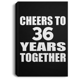 36th Anniversary Cheers To 36 Years Together - Canvas Portrait