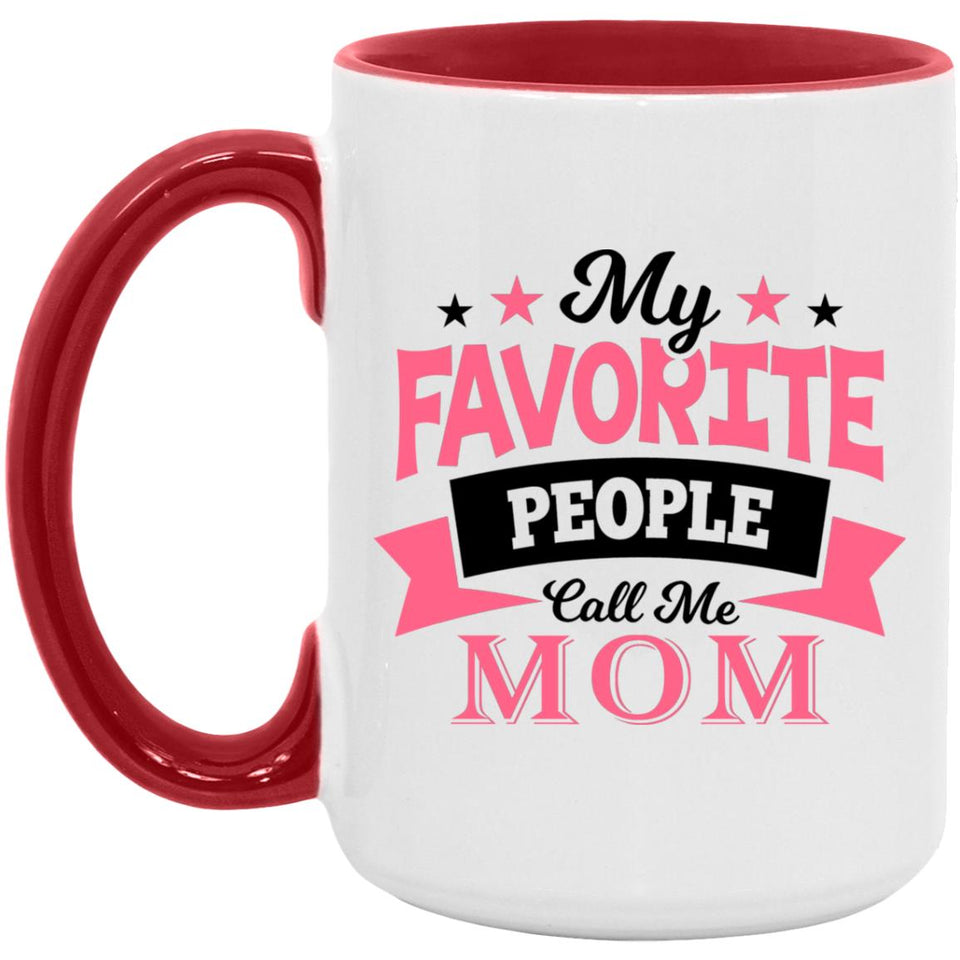 My Favorite People Call Me Mom - 15oz Accent Mug Red