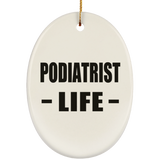 Podiatrist Life - Oval Ornament