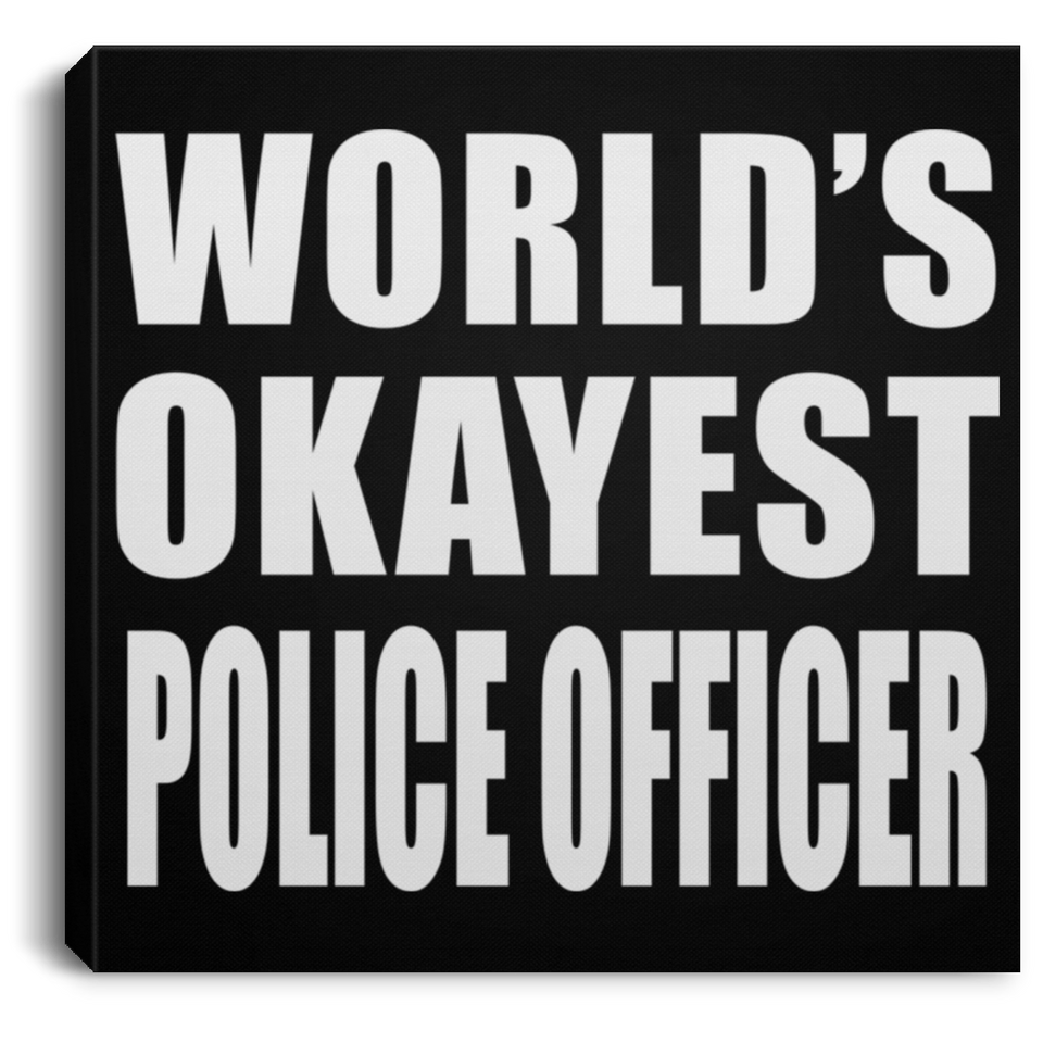 World's Okayest Police Officer - Canvas Square