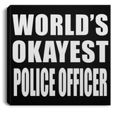 World's Okayest Police Officer - Canvas Square