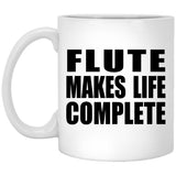Flute Makes Life Complete - 11oz Coffee Mug