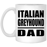 Italian Greyhound Dad - 11oz Coffee Mug