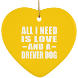 All I Need Is Love And A Drever Dog - Heart Ornament