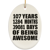 107th Birthday 107 Years 1284 Months 39081 Days Of Awesome - Oval Ornament