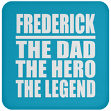 Frederick The Dad The Hero The Legend - Drink Coaster
