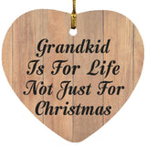 Grandkid Is For Life Not Just For Christmas - Heart Ornament C
