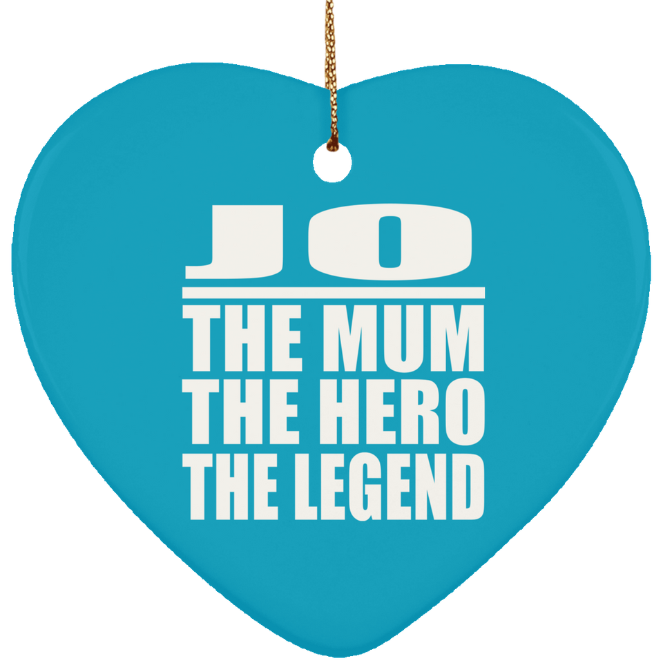 Jo The Mum The Hero The Legend - Heart Ornament