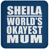 Sheila World's Okayest Mum - Drink Coaster