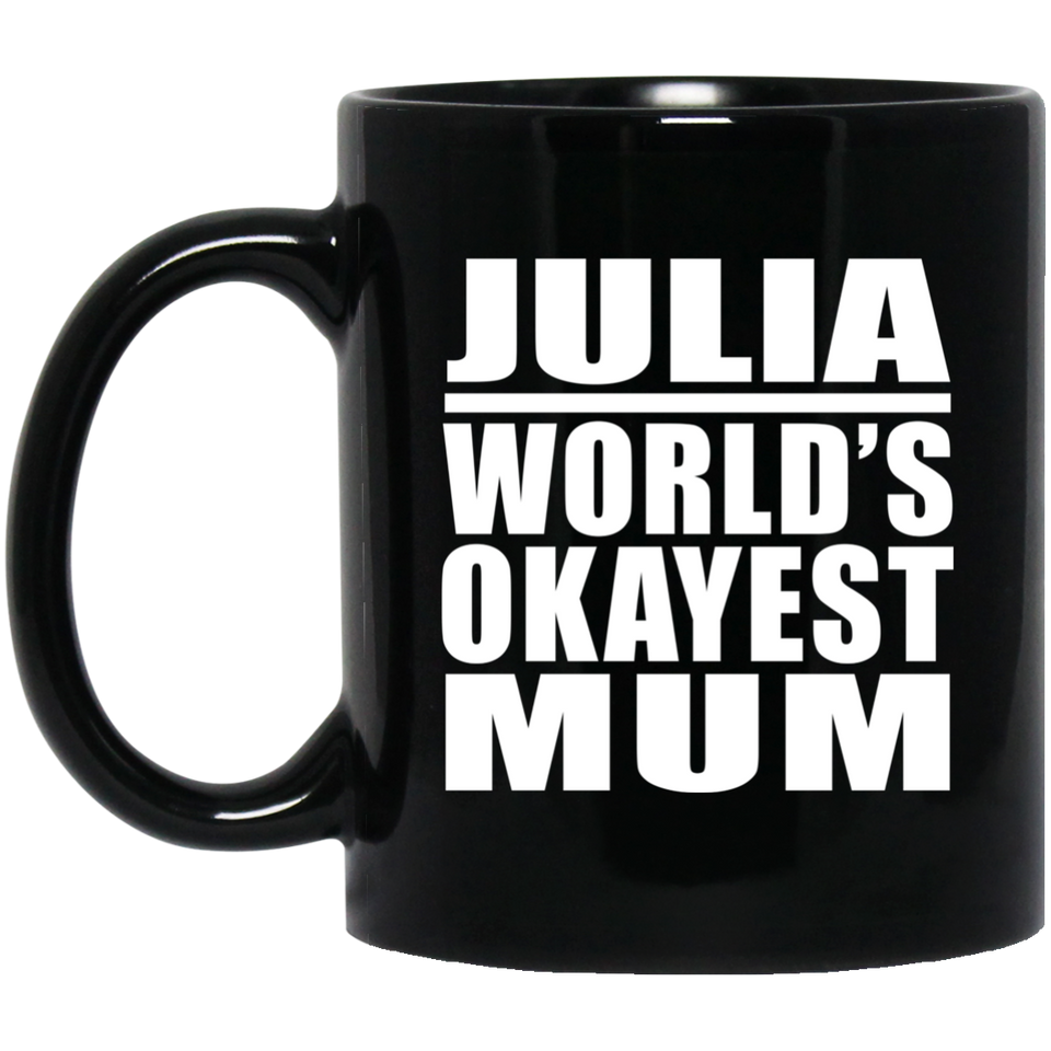 Julia World's Okayest Mum - 11 Oz Coffee Mug Black