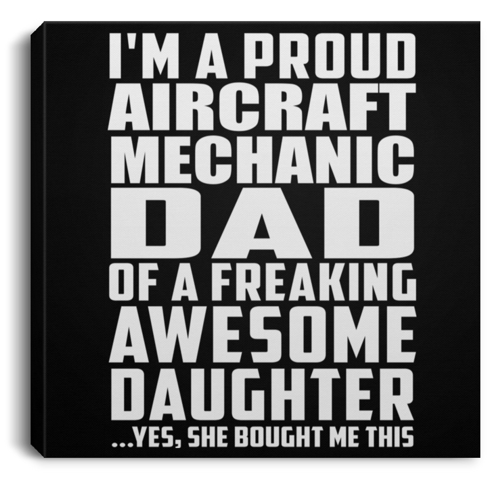 Proud Aircraft Mechanic Dad Of Awesome Daughter - Canvas Square
