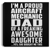 Proud Aircraft Mechanic Dad Of Awesome Daughter - Canvas Square