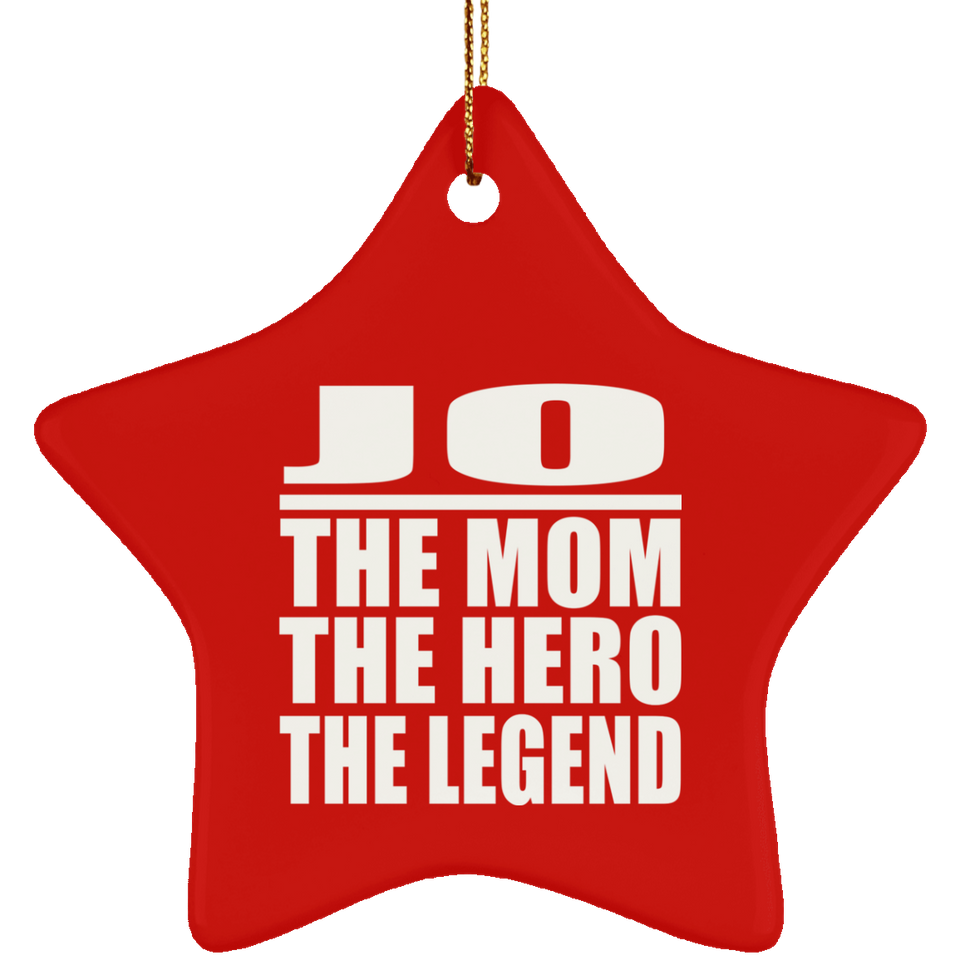 Jo The Mom The Hero The Legend - Star Ornament