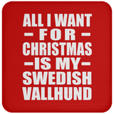 All I Want For Christmas Is My Swedish Vallhund - Coaster