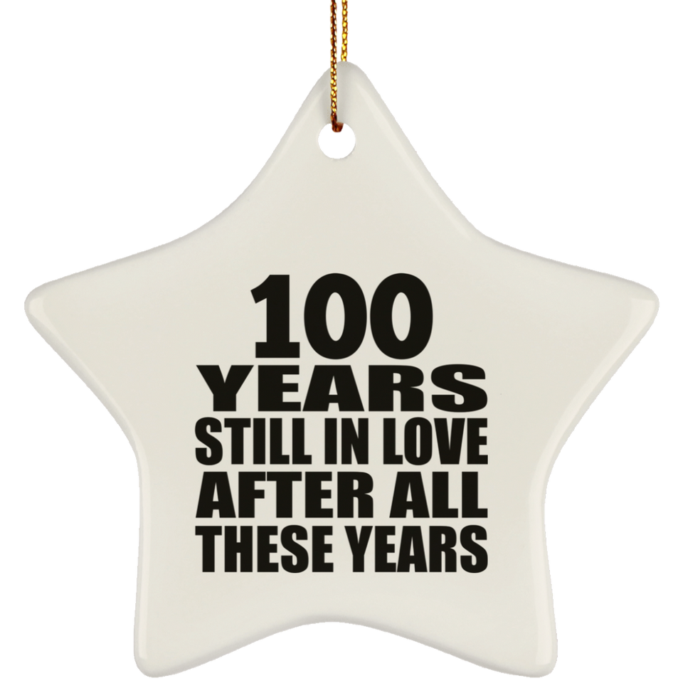 100th Anniversary 100 Years Still In Love After These Years - Star Ornament