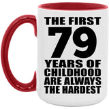 79th Birthday First 79 Years of Childhood Are The Hardest - 15oz Accent Mug Red
