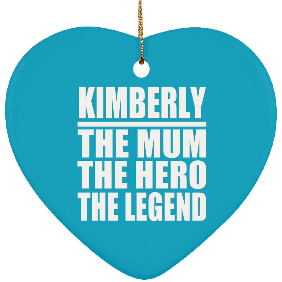 Kimberly The Mum The Hero The Legend - Heart Ornament