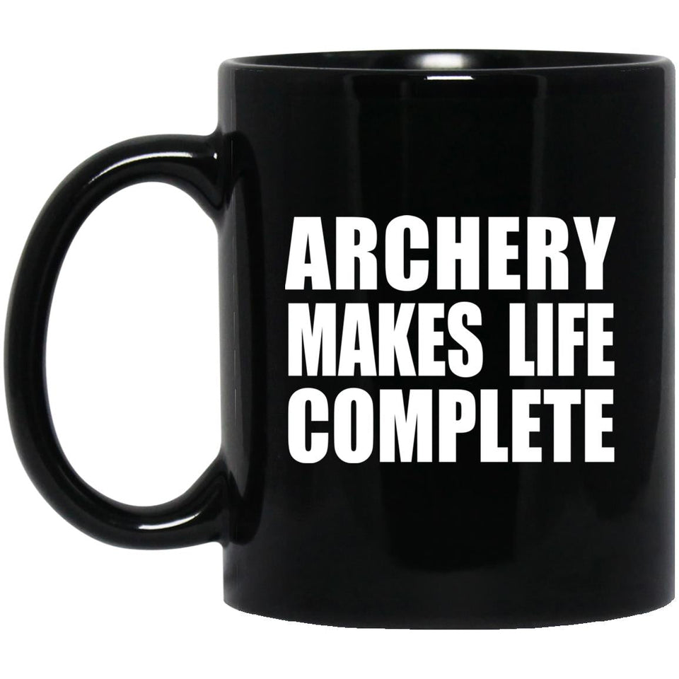 Archery Makes Life Complete - 11oz Coffee Mug Black