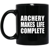 Archery Makes Life Complete - 11oz Coffee Mug Black
