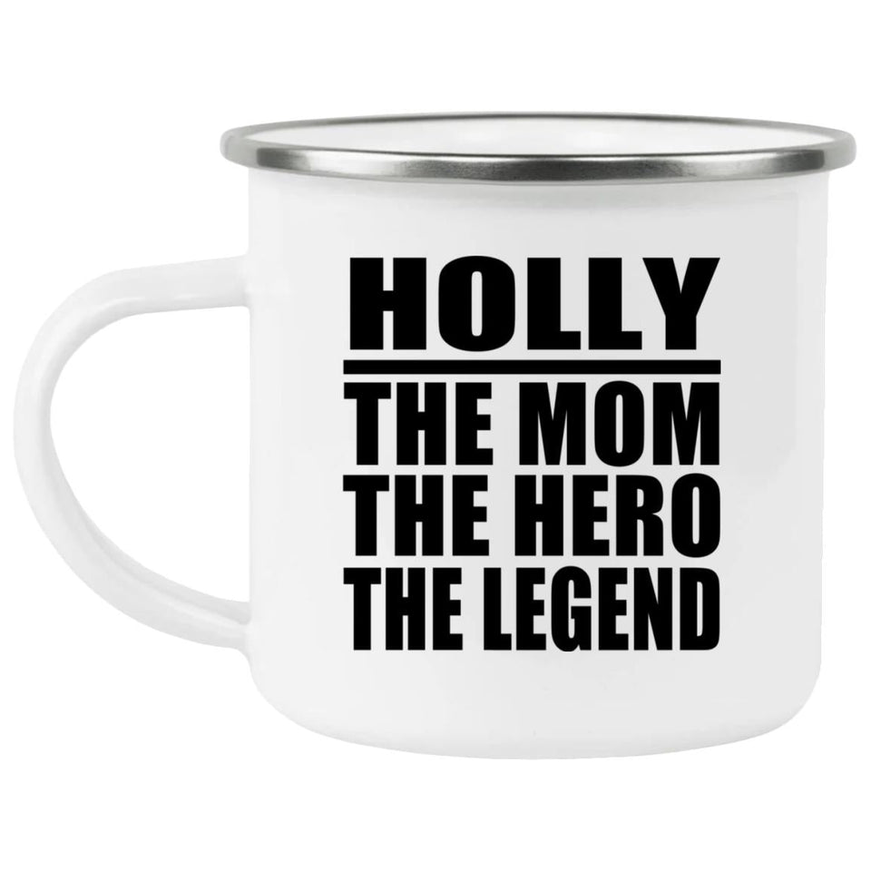 Holly The Mom The Hero The Legend - 12oz Camping Mug