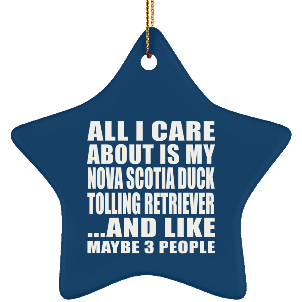 All I Care About Is Nova Scotia Duck Tolling Retriever - Star Ornament