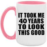 40th Birthday Took Me 40 Years To Look This Good - 15oz Accent Mug Pink