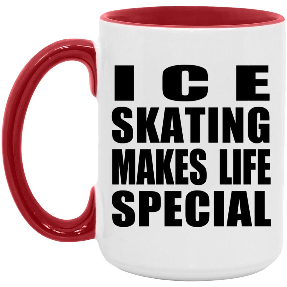 Ice Skating Makes Life Special - 15oz Accent Mug Red