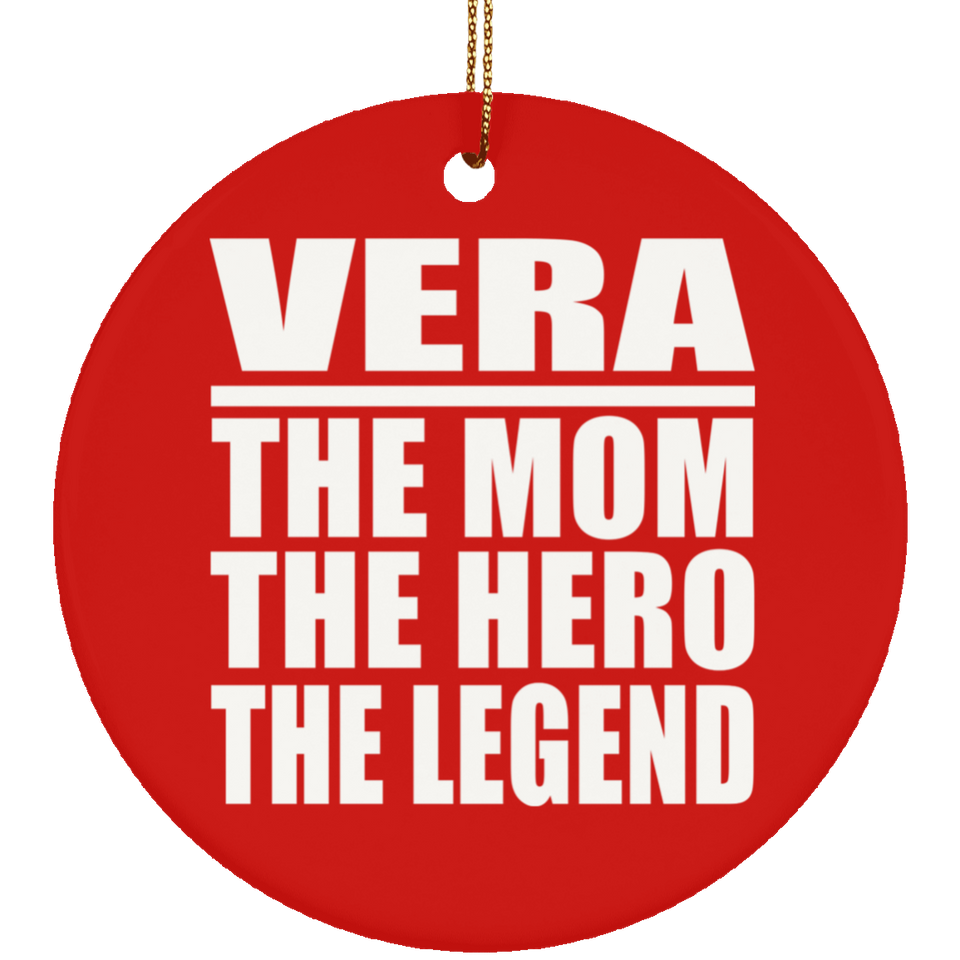 Vera The Mom The Hero The Legend - Circle Ornament