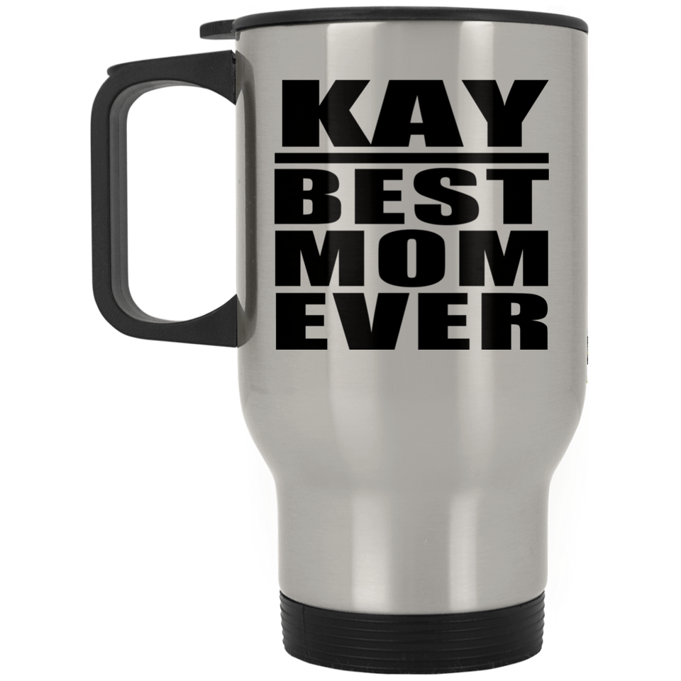 Kay Best Mom Ever - Silver Travel Mug