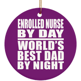 Enrolled Nurse By Day World's Best Dad By Night - Circle Ornament