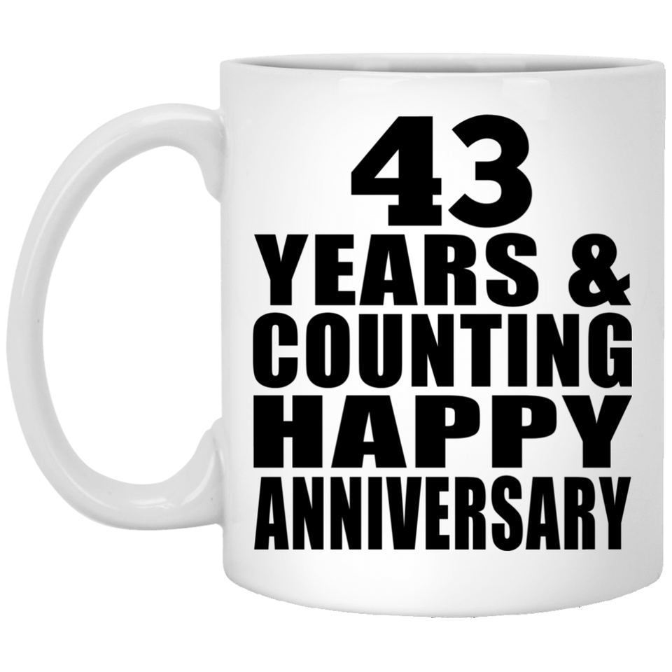 Happy 43rd Anniversary 43 Years & Counting - 11 Oz Coffee Mug