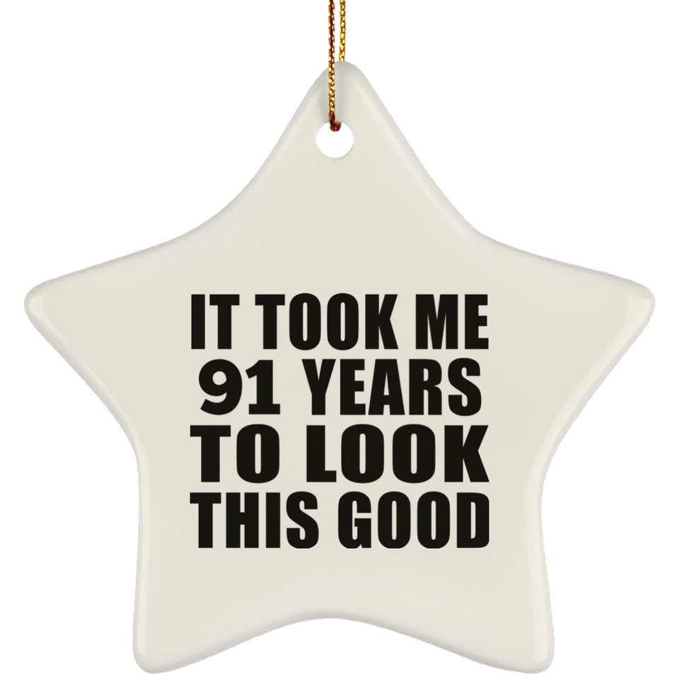 91st Birthday Took Me 91 Years To Look This Good - Star Ornament