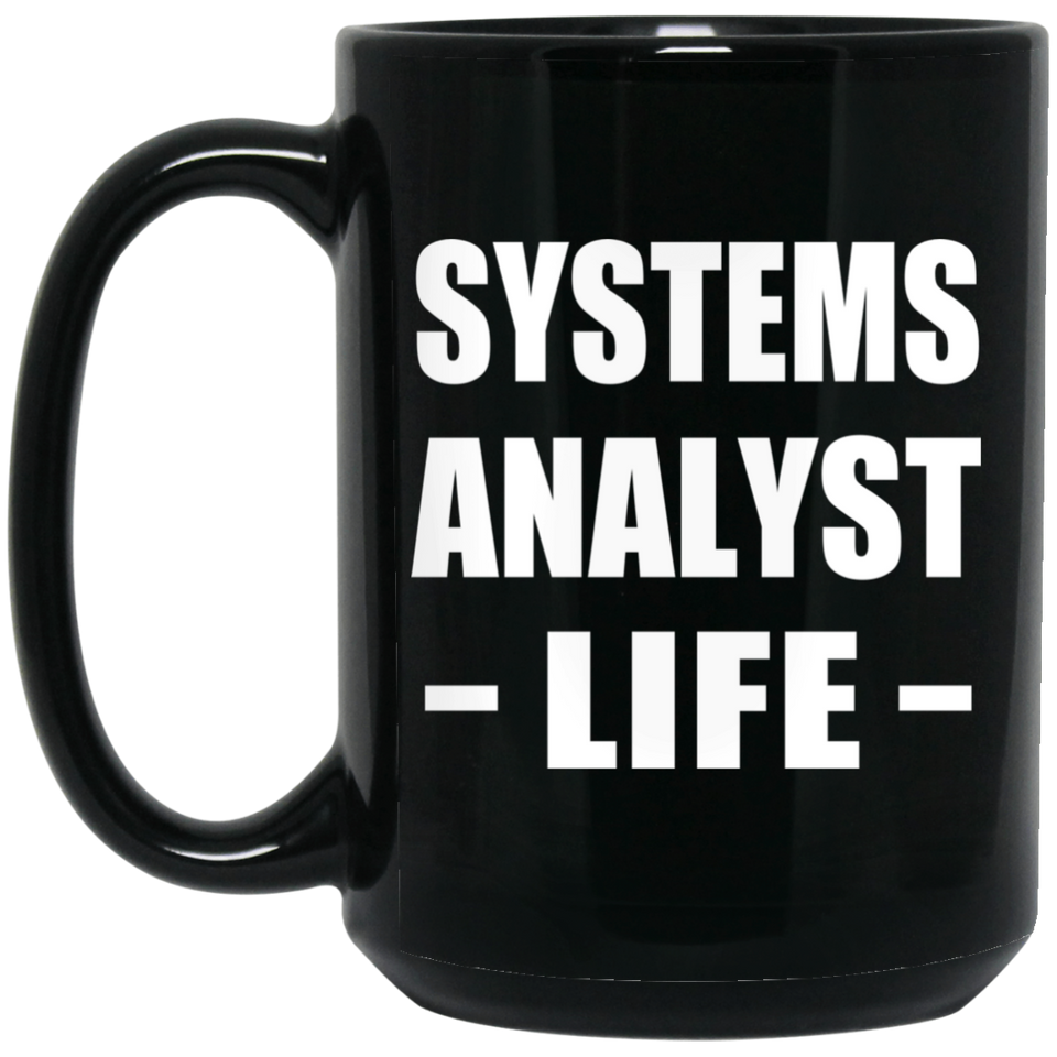 Systems Analyst Life - 15oz Coffee Mug Black