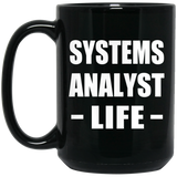 Systems Analyst Life - 15oz Coffee Mug Black
