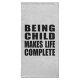 Being Child Makes Life Complete - Hand Towel