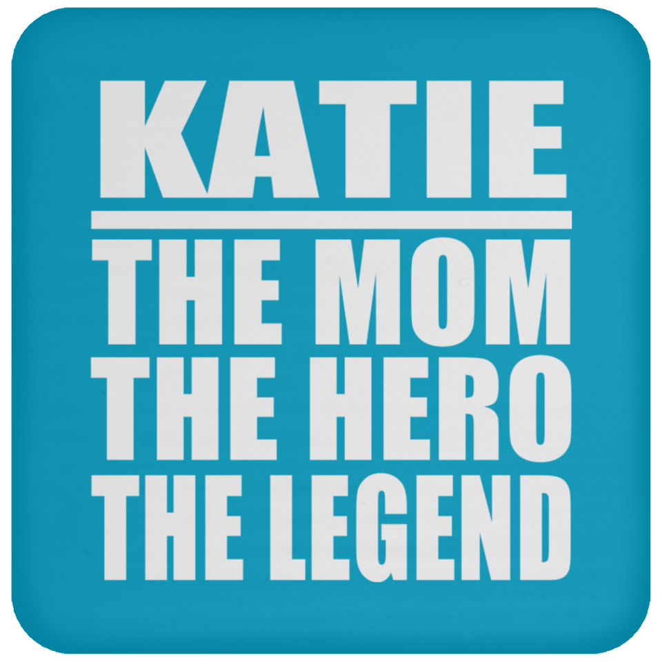 Katie The Mom The Hero The Legend - Drink Coaster
