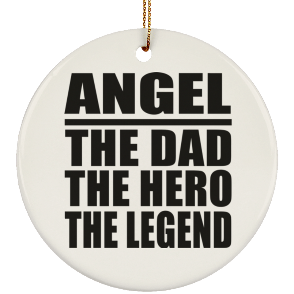 Angel The Dad The Hero The Legend - Circle Ornament