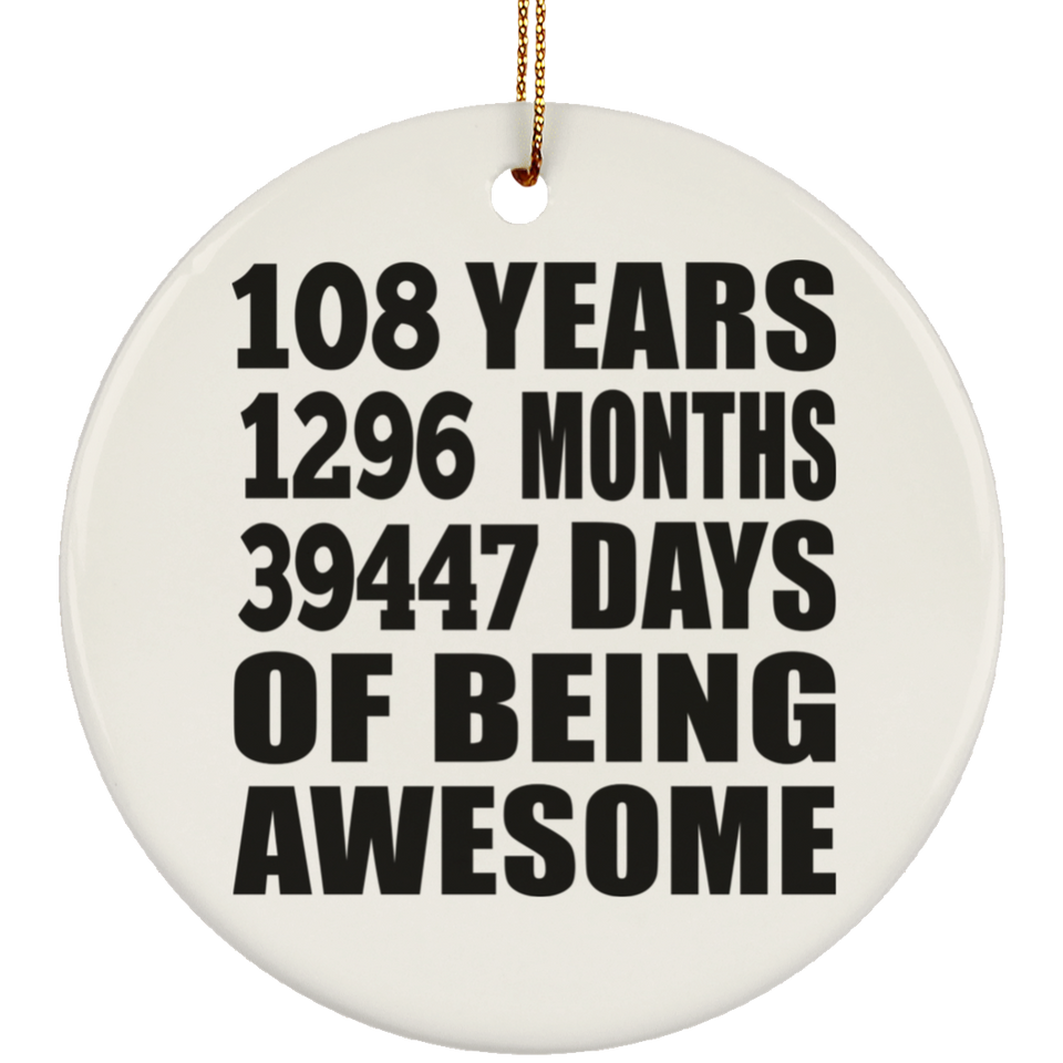 108th Birthday 108 Years 1296 Months 39447 Days Of Awesome - Circle Ornament