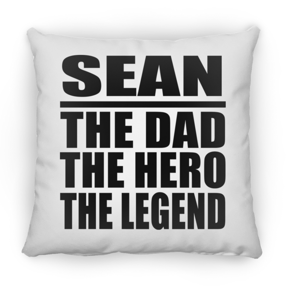 Sean The Dad The Hero The Legend - Throw Pillow