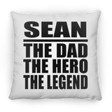 Sean The Dad The Hero The Legend - Throw Pillow