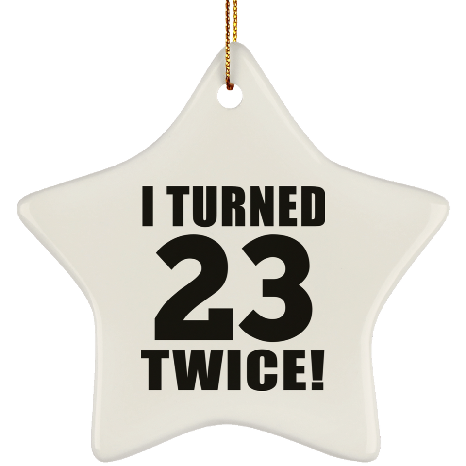 46th Birthday I Turned 23 Twice - Star Ornament