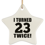 46th Birthday I Turned 23 Twice - Star Ornament