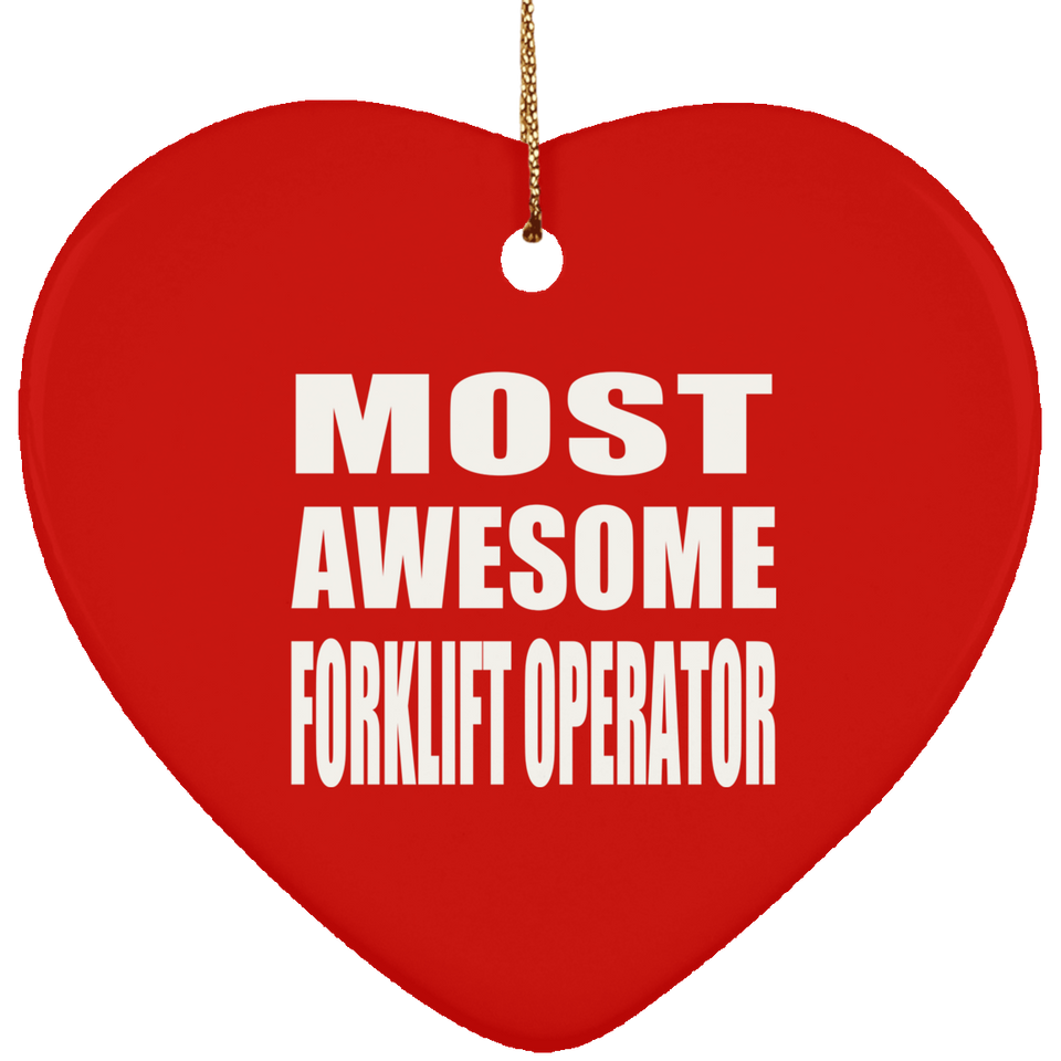 Most Awesome Forklift Operator - Heart Ornament