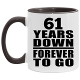 61st Anniversary 61 Years Down Forever to Go - 11oz Accent Mug Black