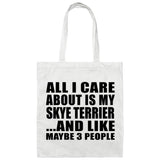 All I Care About Is My Skye Terrier - Tote Bag White