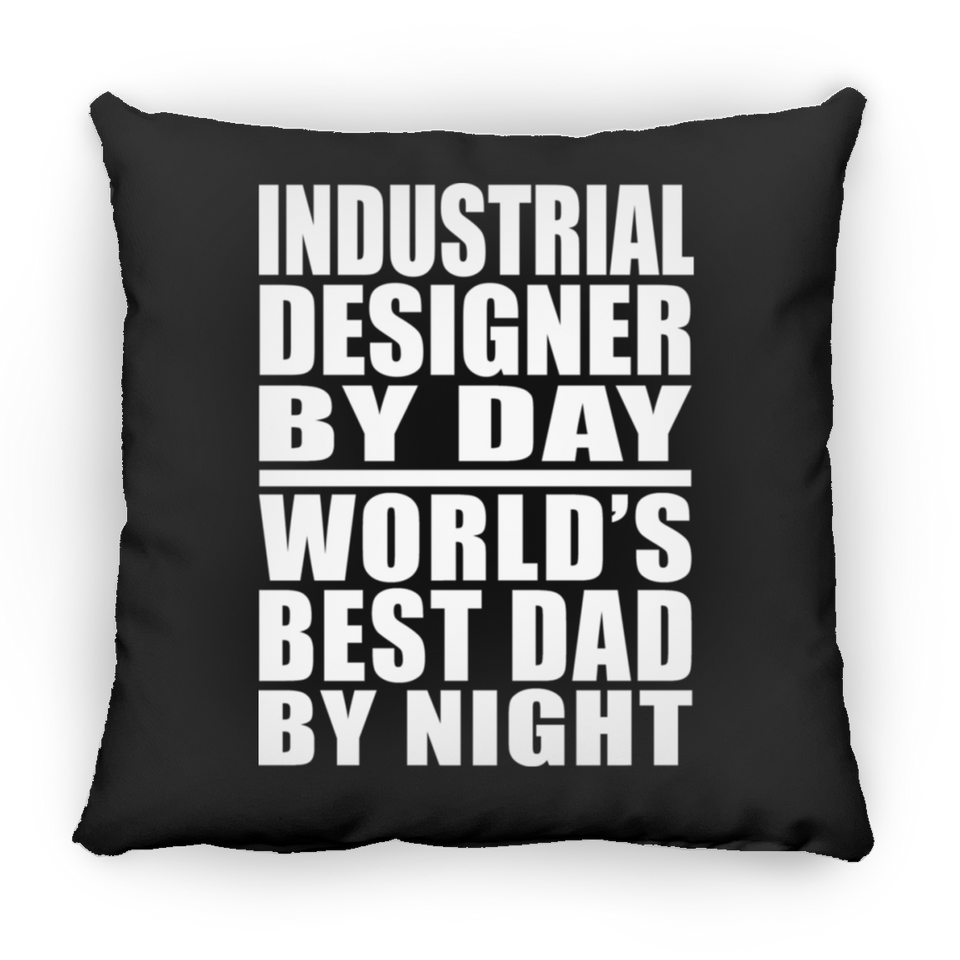 Industrial Designer By Day World's Best Dad By Night - Throw Pillow Black
