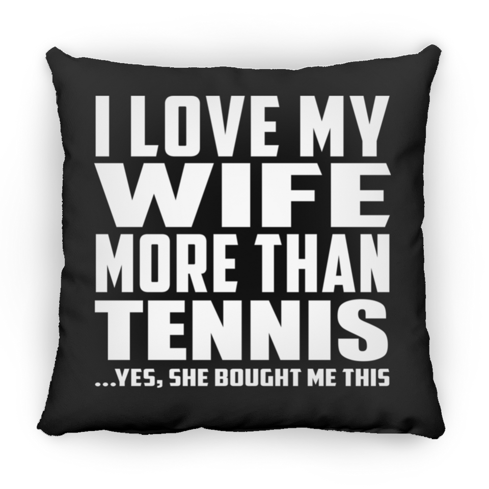 I Love My Wife More Than Tennis - Throw Pillow Black