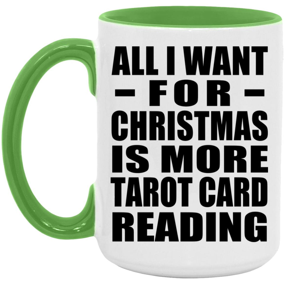 All I Want For Christmas Is More Tarot Card Reading - 15oz Accent Mug Green