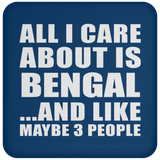 All I Care About Is Bengal - Drink Coaster